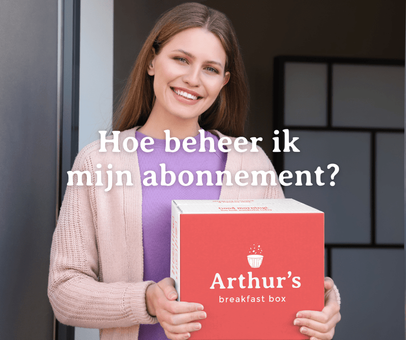 Hoe werkt mijn abonnement? - Arthur’s Breakfast Box
